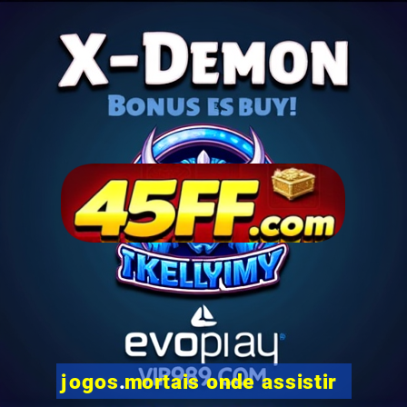 jogos.mortais onde assistir
